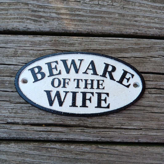 Beware of The Wife Small Cast Iron Sign