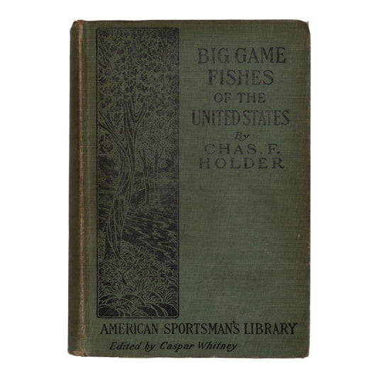 Big Game Fishes of the United States by Chas. F. Holder